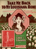 Take Me Back To My Louisians Home, Gus Edwards, 1904