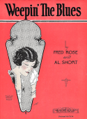 Weepin' The Blues, Fred Rose; Albert E. Short, 1924