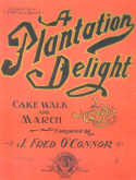 A Plantation Delight, J. Fred O'Connor, 1900