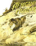 The African Hunter, Edwin F. Kendall, 1909