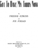 Got To Have My Toddy Now, Freddie Jenkins; Joe Jordan, 1939