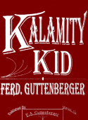 Kalamity Kid, Ferd Guttenberger, 1909