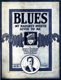 Blues My Naughty Sweetie Gives To Me, Arthur M. Swanstrom; Charles R. McCarron; Carey Morgan, 1919