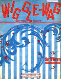 Wiggle-Wag, George W. Meyer; Valse ragioso (not too fast), 1913