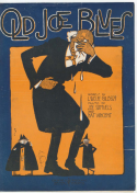 Old Joe Blues, L. Wolfe Gilbert; Joe Samuels; Nat H. Vincent, 1919