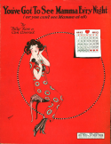 You've Got To See Your Mamma Ev'ry Night (or you can't see mamma at all), Billy Rose; Con Conrad, 1923