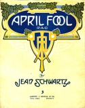 April Fool Rag, Jean Schwartz, 1911