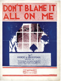 Don't Blame It All On Me, James Kendis; James Brockman, 1919