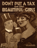 Don't Put A Tax On The Beautiful Girls, Jack Yellen; Milton Ager, 1919
