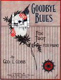 Good Bye Blues, George Linus Cobb (a.k.a. Leo Gordon), 1916