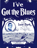 I've Got The Blues, Lew Berk, 1916