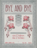 Bye And Bye, George A. Norton; Hal G. Nichols, 1912
