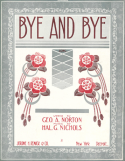 Bye And Bye, George A. Norton; Hal G. Nichols, 1912