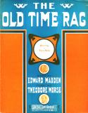 The Old Time Rag, Theodore F. Morse, 1908