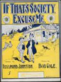 If Dat's Society Excuse Me, J. Rosamond Johnson, 1900