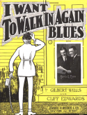 I Want To Walk In Again Blues, Gilbert Wells; Cliff Edwards, 1924
