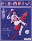 I'm Going Way Up To Mars, Willy White, 1920