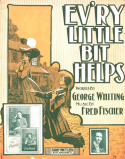 Ev'ry Little Bit Helps, Fred Fischer, 1904