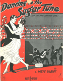Dancing To The Sugar Tune, L. Wolfe Gilbert, 1918