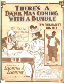 There's A Dark Man Comin' With A Bundle, Bert & Frank Leighton (Bros), 1901