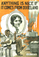 Anything Is Nice If It Comes From Dixieland, Grant Clarke; George W. Meyer; Milton Ager, 1919