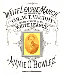 White League March, Annie O Bowles, 1877
