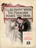 I'll Be Happy When The Preacher Makes You Mine, Walter Donaldson, 1919