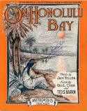On Honolulu Bay, Jack Yellen; George Linus Cobb (a.k.a. Leo Gordon); Ted S. Barron, 1915