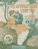 I'm Awfully Glad I Met You, George W. Meyer, 1909