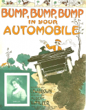 Bump, Bump, Bump, In Your Automobile, Albert Von Tilzer, 1912