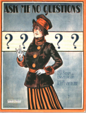 Ask Me No Questions, Albert Von Tilzer, 1917