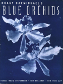 Blue Orchids, Hoagy Carmichael, 1934