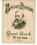 Benjamin Harrison's Grand March, M. Irving, 1888