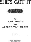 She's Got It, Phil Ponce; Albert Von Tilzer, 1919
