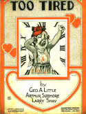 Too Tired, George A. Little; Arthur Sizemore; Larry Shay, 1924