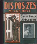 D-i-s! P-o-s! Z-e-s! Means Move, James Tim Brymn, 1904