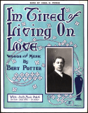 I'm Tired Of Living On Love, Bert Potter, 1905