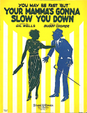 (You May Be Fast But) Your Mamma's Gonna Slow You Down, Gilbert Wells; Bud Cooper, 1923