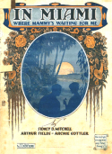 In Miami (Where Mammys Waiting For Me), Sidney D. Mitchell; Arthur Fields; Archie Gottler, 1919