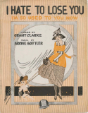 I Hate To Lose You version 1, Archie Gottler, 1918