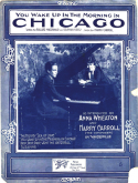 You Wake Up In The Morning In Chicago version 1, Harry Carroll, 1915