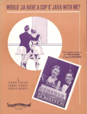 Would 'Ja Have A Cup O' Java With Me?, Irving Caeser; Sammy Lerner; Gerald Marks, 1936