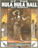 At The Hula-Hula Ball, William J. (Billy) Vanderveer, 1917