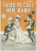 I Used To Call Her Baby, Howard Johnson; Murray Roth; Cliff Hess, 1919