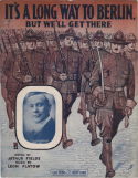 It's A Long Way To Berlin, But We'll Get There!, Leon Flatow, 1917