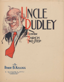 Uncle Dudley, Robert B. Kellogg, 1907