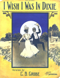 Dixie's Land (I Wish I Was In Dixie), Charles Grobe, 1902