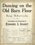 Dancing On The Old Barn Floor, Edward J. Grant, 1922