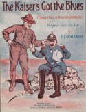 The Kaiser's Got The Blues Now, F. D. Waldron, 1918
