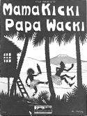 Mama Kicki - Papa Wacki, Fred Fisher; Sidney Holden, 1924